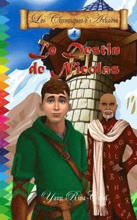 bokomslag Le Destin de Nicolas (Les Chroniques d'Arkadia t.4)