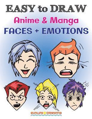 EASY to DRAW Anime & Manga FACES + EMOTIONS 1