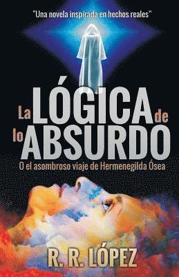 La Lógica de Lo Absurdo: O El Asombroso Viaje de Hermenegilda Ósea 1