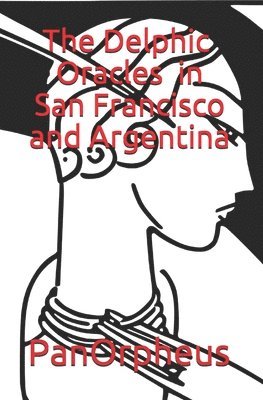 bokomslag Delphic Oracles in San Francisco and Argentina