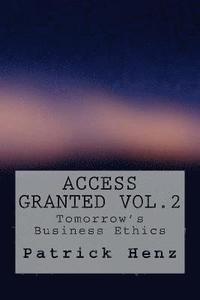 bokomslag Access Granted Vol.2: Tomorrow's Business Ethics