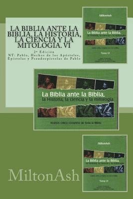 bokomslag La Biblia ante la Biblia, la Historia, la ciencia y la mitologia: NT: Pablo, Hechos de los Apostoles, Epistolas y pseudoepistolas de Pablo