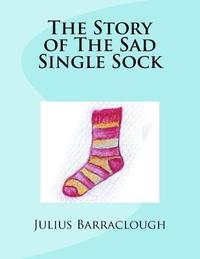 bokomslag The Story of The Sad Single Sock.