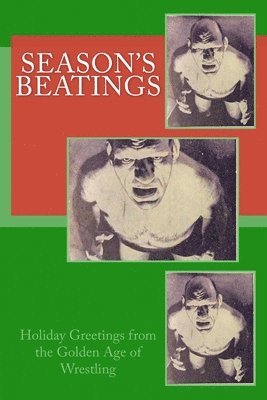 John Cosper - Season's Beatings: Holiday Wishes from the Golden Age of Wrestling, Häftad