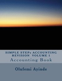 bokomslag SIMPLE STEPs ACCOUNTING REVISION VOLUME 1: Accounting Book