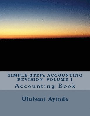 bokomslag SIMPLE STEPs ACCOUNTING REVISION VOLUME 1: Accounting Book