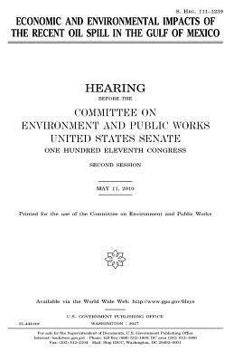 United States Senate, Committee on Environment and Publ Works - Economic and environmental impacts of the recent oil spill in the Gulf of Mexico, Häftad