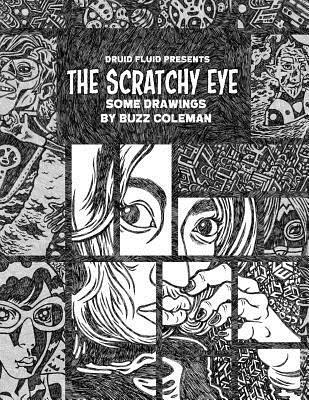 The Scratchy Eye: Some Drawings by Buzz Coleman 1