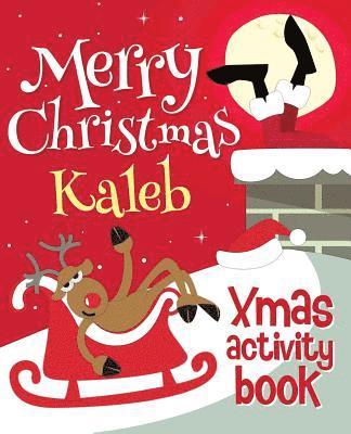 Merry Christmas Kaleb - Xmas Activity Book: (Personalized Children's Activity Book) 1
