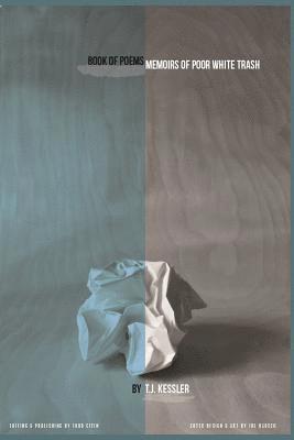 T. J. Kessler - Memoirs of Poor White Trash: Book of Poems, Häftad