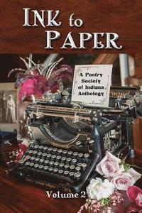 bokomslag Ink to Paper, Volume 2: A Poetry Society of Indiana Anthology