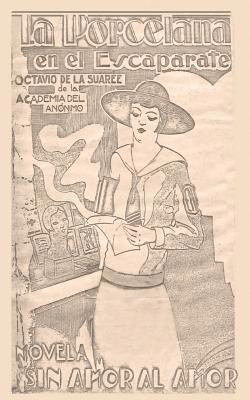 Octavio de la Suaree - La porcelana en el escaparate: Novela sin amor al amor, Häftad