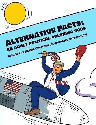 Alternative Facts: An Adult Political Coloring Book 1