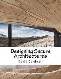 bokomslag Designing Secure Architectures