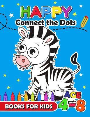 Happy Connect the Dots Books for Kids age 4-8: Animals Activity book for boy, girls, kids Ages 2-4,3-5 connect the dots, Coloring book, Dot to Dot 1