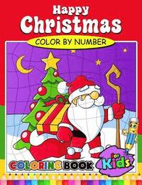 bokomslag Happy Christmas Color by Number Coloring Book for Kids: Activity book for boy, girls, kids Ages 2-4,3-5,4-8 Coloring Book