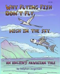 bokomslag Why Flying Fish Don't Fly High in the Sky an Ancient Hawaiian Tale: a Picture Book and Coloring Book combined