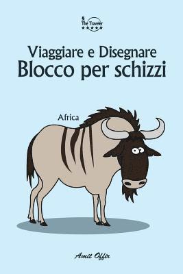 Blocco Per Schizzi: Viaggiare E Disegnare: Africa 1