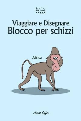 bokomslag Blocco per schizzi: Viaggiare e Disegnare: Africa