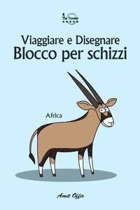 bokomslag Blocco Per Schizzi: Viaggiare E Disegnare: Africa