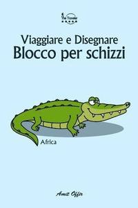 bokomslag Blocco Per Schizzi: Viaggiare E Disegnare: Africa