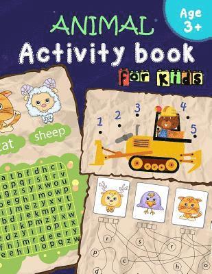 Animal Activity Book for Kids Age 3+: Number and A-Z Dot to Dot, Hidden Word, Word Search and more, in Cute Animals Cartoon 1