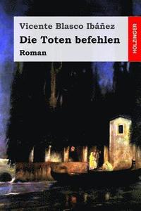 bokomslag Die Toten Befehlen: Roman