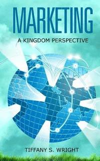 bokomslag Marketing: A Kingdom Perspective