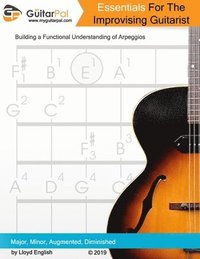 bokomslag Essentials For The Improvising Guitarist: A Practical Guide to Understanding Arpeggios
