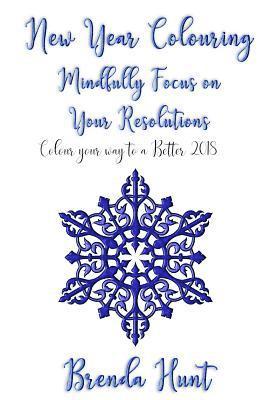 New Year Colouring - Mindfully Focus on Your Resolutions: Color Your Way to a Better 2018 1