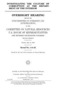 bokomslag Investigating the culture of corruption at the Department of the Interior: oversight hearing before the Subcommittee on Oversight and Investigations o