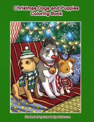 Christmas Dogs and Puppies Coloring Book: Adult Coloring Book Holiday Christmas Dogs and Puppies