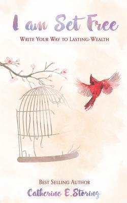 I Am Set Free: Write Your Way to Lasting Wealth