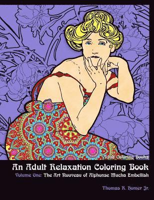 Adult Coloring Books: : An Adult Relaxation Coloring Book - Volume One: The Art Nouveau of Alphonse Mucha Embellish 1