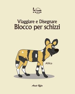 Blocco Per Schizzi: Viaggiare E Disegnare: Africa 1