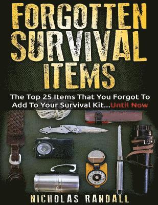 Nicholas Randall - Forgotten Survival Items: The Top 25 Items That You Forgot To Add To Your Survival Kit...Until Now, Häftad