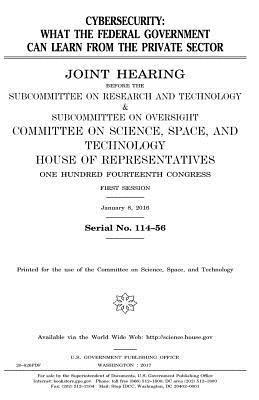 United States House of Representatives, Committee On Science - Cybersecurity: what the federal government can learn from the private sector, Häftad