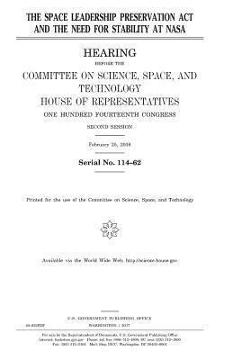 United States House of Representatives, Committee On Science - The Space Leadership Preservation Act and the need for stability at NASA, Häftad