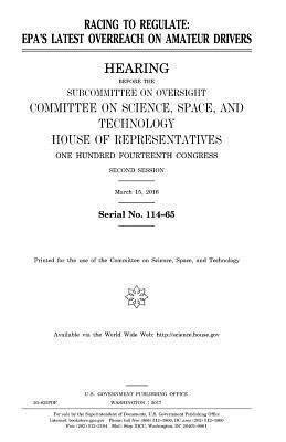 United States House of Representatives, Committee On Science - Racing to regulate: EPA's latest overreach on amateur drivers, Häftad