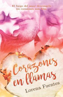 H. Kramer, Lorena Fuentes - Corazones en llamas: El fuego del amor descongela los corazones mas frios, Häftad