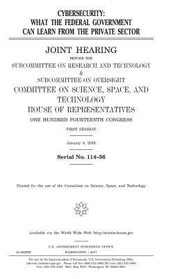 United States House of Representatives, Committee On Science - Cybersecurity: what the federal government can learn from the private sector, Häftad