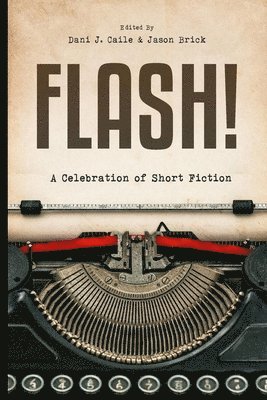 Flash!: 100 Stories by 100 Authors 1