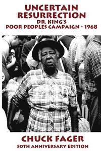 bokomslag Uncertain Resurrection: Dr. King's Poor Peoples' Campaign, Washington 1968