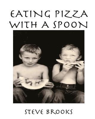 bokomslag Eating Pizza with a Spoon: A Biography of My Brother