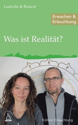 Was ist Realität?: Erwachen & Erleuchtung