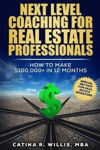 bokomslag Next Level Coaching for Real Estate Professionals: How to Make $100,000+ In 12 Months