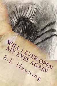 bokomslag Will I Ever Open My Eyes Again: Poems by B.J. Hanning