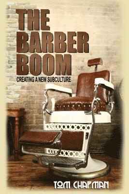 The Barber Boom: Creating A Subculture