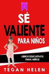 bokomslag Se Valiente para ninos: Libros educativos para niños