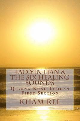 Tao Yin Han & the Six Healing Sounds: Qigong Kung Luohan 1